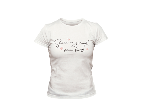 Camiseta (Sueña en grande, vive bonito)